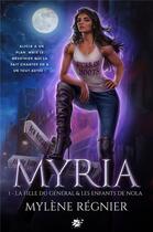 Couverture du livre « Myria Tomes 1 et 2 : La fille du général ; Les enfants de Nola » de Mylene Regnier aux éditions Collection Infinity