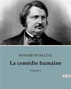 Couverture du livre « La comédie humaine : Volume 1 » de Honoré De Balzac aux éditions Culturea