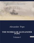 Couverture du livre « THE WORKS OF ALEXANDER POPE : Volume I » de Alexander Pope aux éditions Culturea