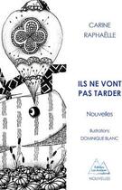 Couverture du livre « Ils ne vont pas tarder » de Carine Raphaelle et Dominique Blanc aux éditions Les Autanes