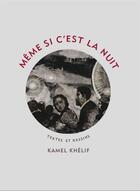 Couverture du livre « Même si c'est la nuit » de Kamel Khelif aux éditions Otium