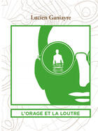 Couverture du livre « L'orage et la loutre » de Lucien Ganiayre aux éditions L'ogre