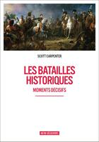 Couverture du livre « Les batailles historiques ; moments décisifs » de Scott Carpenter aux éditions Infini Decouverte