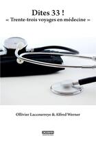 Couverture du livre « Dites 33 ! trente-trois voyages en médecine » de Alfred Werner et Ollivier Laccourreye aux éditions Digobar