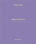 Couverture du livre « Milano 1963/1973 » de Carla Cerati aux éditions Humboldt Books