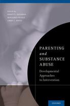 Couverture du livre « Parenting and Substance Abuse: Developmental Approaches to Interventio » de Nancy E Suchman aux éditions Oxford University Press Usa