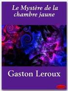 Couverture du livre « Le mystère de la chambre jaune » de Gaston Leroux aux éditions Ebookslib