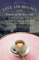 Couverture du livre « Love and Biology at the Center of the Universe » de Shortridge Jennie aux éditions Penguin Group Us