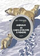 Couverture du livre « Art-thérapie ; animaux » de Laurent Rullier aux éditions Hachette Pratique