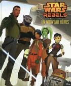 Couverture du livre « Star Wars rebels ; un nouveau héros » de  aux éditions Disney Hachette