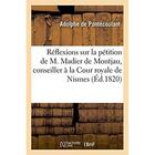 Couverture du livre « Reflexions sur la petition de m. madier de montjau, conseiller a la cour royale de nismes » de De Pontecoulant-A aux éditions Hachette Bnf