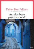 Couverture du livre « Au plus beau pays du monde » de Tahar Ben Jelloun aux éditions Seuil