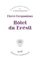 Couverture du livre « Hôtel du Brésil » de Pierre Bergounioux aux éditions Gallimard