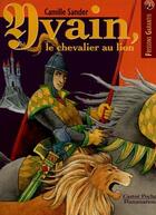 Couverture du livre « La legende d'yvain, le chevalier au lion » de Camille Sander aux éditions Pere Castor