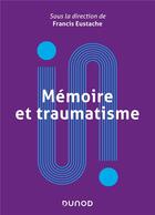 Couverture du livre « Mémoire et traumatisme » de Francis Eustache et Collectif aux éditions Dunod
