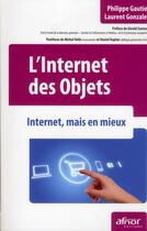 Couverture du livre « L'internet des objets ; internet, mais en mieux » de Laurent Gonzalez et Philippe Gautier aux éditions Afnor