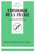 Couverture du livre « Ethnologie de la France » de Cuisenier/Segalen J. aux éditions Que Sais-je ?