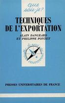 Couverture du livre « Techniques de l'exportation » de Dangeard/Pontet A./P aux éditions Que Sais-je ?