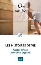 Couverture du livre « Les histoires de vie (5e édition) » de Gaston Pineau et Jean-Louis Legrand aux éditions Que Sais-je ?