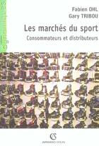 Couverture du livre « Les marchés du sport ; consommateurs et distributeurs » de Fabien Ohl aux éditions Armand Colin