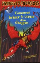 Couverture du livre « Harold et les dragons T.7 ; comment briser le coeur d'un dragon » de Cressida Cowell aux éditions Casterman