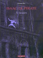Couverture du livre « Isaac le pirate Tome 5 ; Jacques » de Christophe Blain aux éditions Dargaud