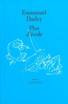 Couverture du livre « Plus d'ecole » de Emmanuel Darley aux éditions Ecole Des Loisirs