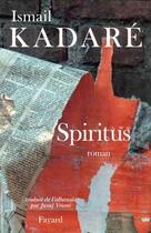 Couverture du livre « Spiritus » de Ismail Kadare aux éditions Fayard