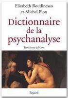 Couverture du livre « Dictionnaire de la psychanalyse (3e édition) » de Roudinesco/Plon aux éditions Fayard