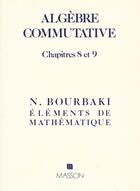 Couverture du livre « Algebre Commutative Chapitres 8 Et 9 » de Nicolas Bourbaki aux éditions Elsevier-masson