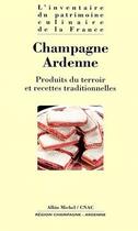 Couverture du livre « Champagne-Ardenne ; produits du terroir et recettes traditionnelles » de  aux éditions Albin Michel