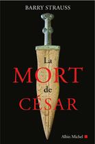 Couverture du livre « La mort de César » de Barry Strauss aux éditions Albin Michel