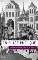 Couverture du livre « En place publique ; Jean de Gascogne, crieur au XVe siècle » de Nicolas Offenstadt aux éditions Stock