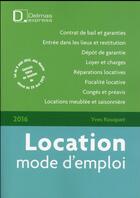 Couverture du livre « Locations ; mode d'emploi (édition 2016) » de Yves Rouquet aux éditions Delmas