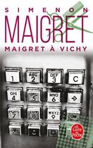 Couverture du livre « Maigret à Vichy » de Georges Simenon aux éditions Le Livre De Poche