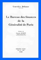 Couverture du livre « Le bureau des finances de la généralité de paris » de Genevieve Delaume aux éditions Cujas