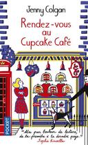 Couverture du livre « Cupcake café Tome 1 : rendez-vous au Cupcake café » de Jenny Colgan aux éditions Pocket