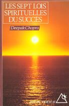 Couverture du livre « Les sept lois spirituelles du succes » de Deepak Chopra aux éditions Rocher