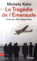 Couverture du livre « La Tragédie de l'Emeraude - 15 janvier 1934 : Saïgon - Paris » de Michele Kahn aux éditions Rocher