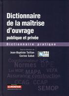 Couverture du livre « Dictionnaire de la maîtrise d'ouvrage publique et privée » de  aux éditions Le Moniteur