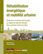 Couverture du livre « Réhabilitation énergétique et mobilité urbaine ; étude de la contrainte patrimoniale au regard de celle de l'énergie ; deux quartiers à Rome et Paris » de Nicoletta Trasi et Antonella Tufano aux éditions Le Moniteur