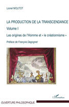 Couverture du livre « La production de la transcendance Tome 1 ; les origines de l'homme et le créationnisme » de Lionel Moutot aux éditions L'harmattan
