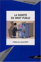 Couverture du livre « La rareté en droit public » de Jean-Francois Calmette aux éditions Editions L'harmattan