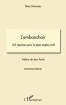 Couverture du livre « L'embauchoir ; 125 réponses pour le plein-emploi actif » de Max Moreau aux éditions Editions L'harmattan