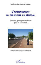 Couverture du livre « L'aménagement du territoire au Sénégal ; principes, pratiques et devoirs pour le XXe siècle » de Mouhamadou Mawloud Diakhate aux éditions Editions L'harmattan