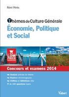 Couverture du livre « Thèmes de culture générale ; économie, politique et social ; concours et examens 2014 » de Remi Peres aux éditions Vuibert