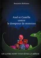 Couverture du livre « Axel et Camille contre le dompteur de monstres » de Benjamin Robineau aux éditions Books On Demand