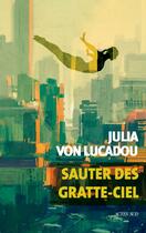 Couverture du livre « Sauter des gratte-ciel » de Julia Von Lucadou aux éditions Editions Actes Sud