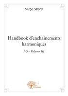 Couverture du livre « Handbook d'enchainements harmoniques v5 t.3 » de Serge Sibony aux éditions Edilivre
