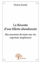 Couverture du livre « La réussite d'une fillette abandonnée » de Denise Jourda aux éditions Edilivre